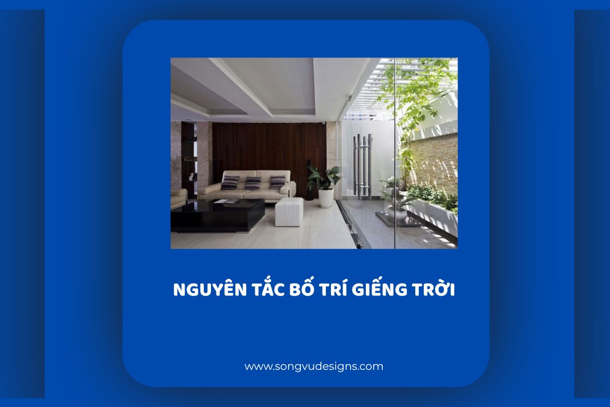 Nguyên tắc bố trí giếng trời trong nhà: Phong thủy và những lỗi cần tránh