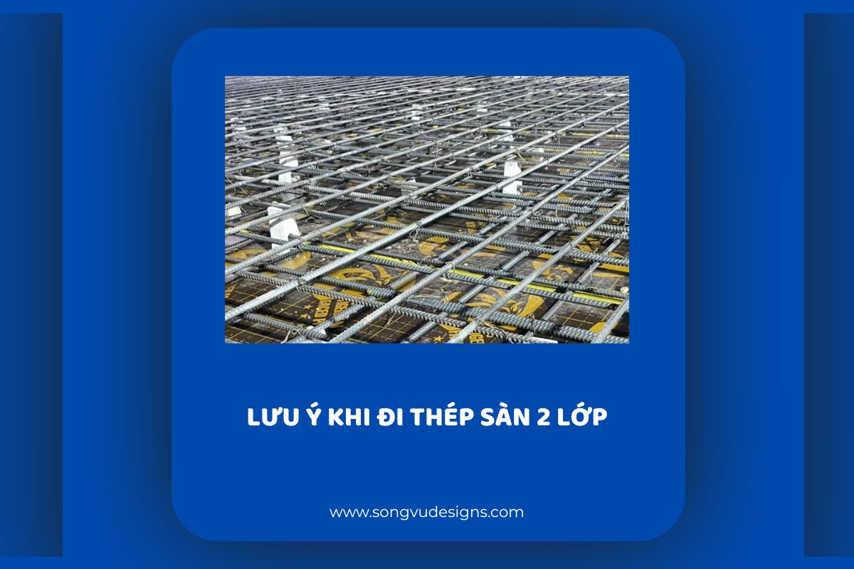 Lưu ý khi đi thép sàn 2 lớp 